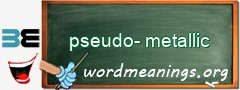 WordMeaning blackboard for pseudo-metallic